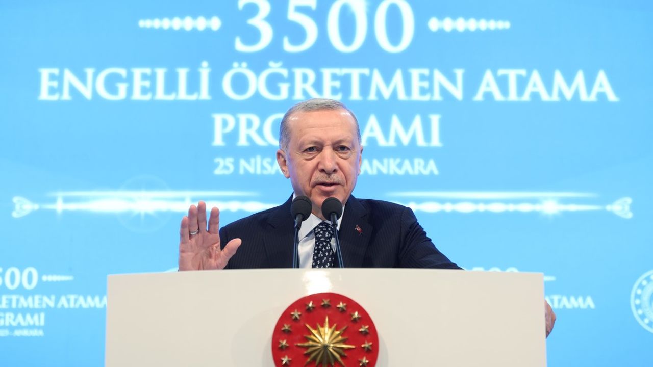 Cumhurbaşkanı Erdoğan: Başvuran 4 bin 300 engelli öğretmenin tamamı atanacak