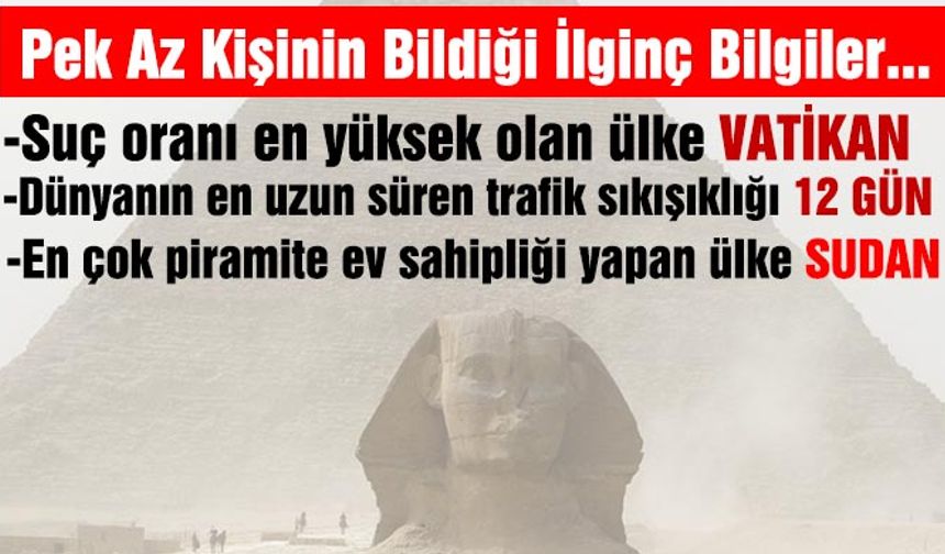 Pek Az Kişinin Bildiği İlginç Bilgiler...