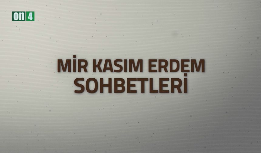 Mir Kasım Erdem Sohbetleri | 16.10.2024