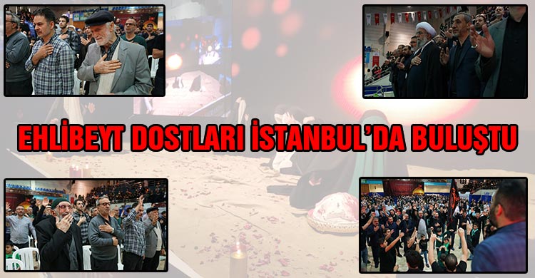 Ehlibeyt Dostları İstanbul'da Buluştu